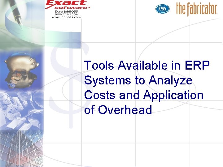 Tools Available in ERP Systems to Analyze Costs and Application of Overhead 