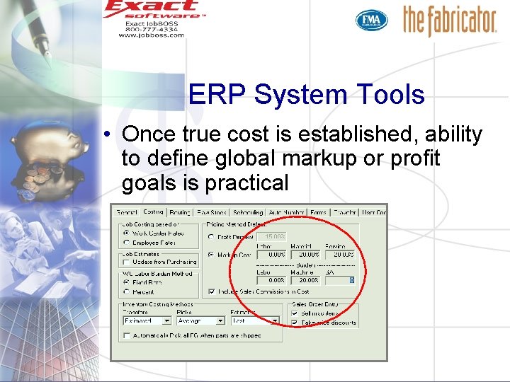 ERP System Tools • Once true cost is established, ability to define global markup