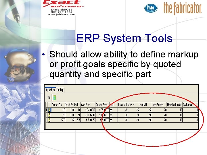 ERP System Tools • Should allow ability to define markup or profit goals specific