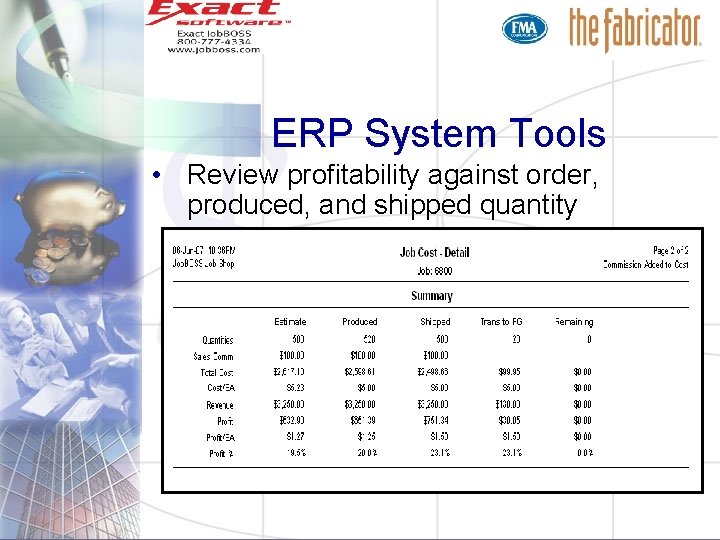 ERP System Tools • Review profitability against order, produced, and shipped quantity 