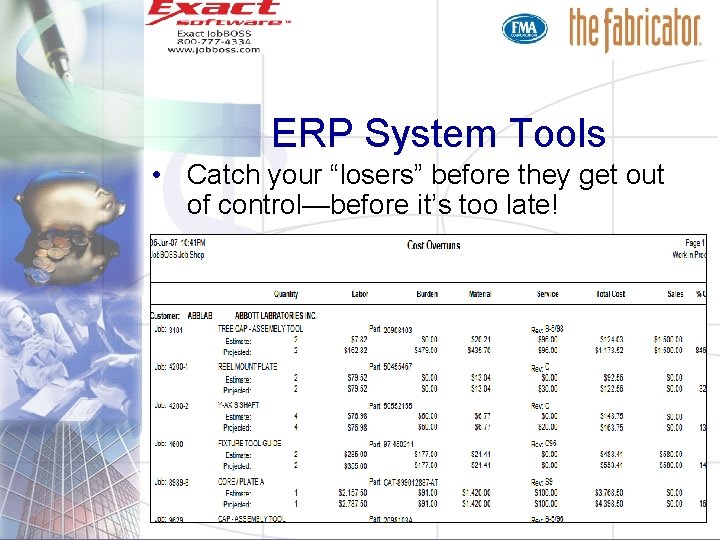 ERP System Tools • Catch your “losers” before they get out of control—before it’s