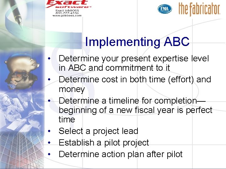 Implementing ABC • Determine your present expertise level in ABC and commitment to it