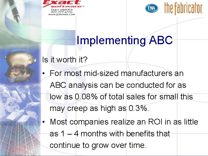 Implementing ABC Is it worth it? • For most mid-sized manufacturers an ABC analysis