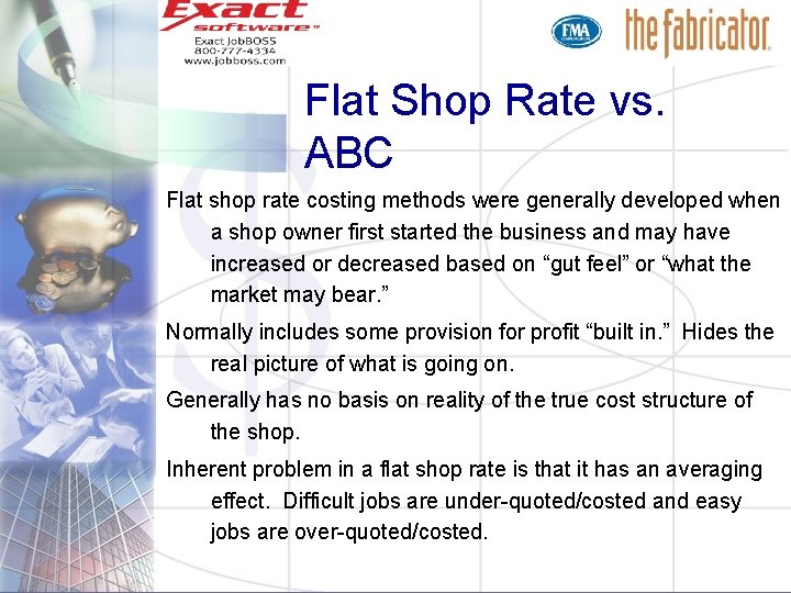 Flat Shop Rate vs. ABC Flat shop rate costing methods were generally developed when