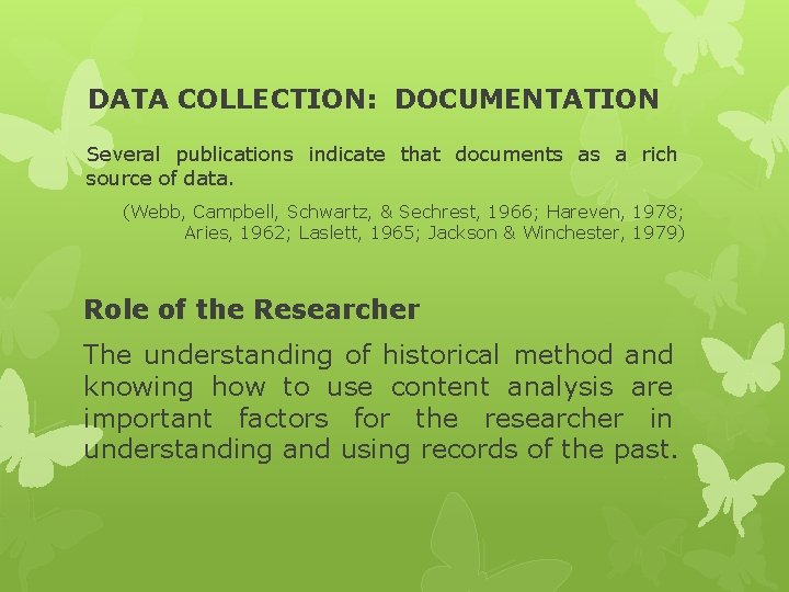 DATA COLLECTION: DOCUMENTATION Several publications indicate that documents as a rich source of data.