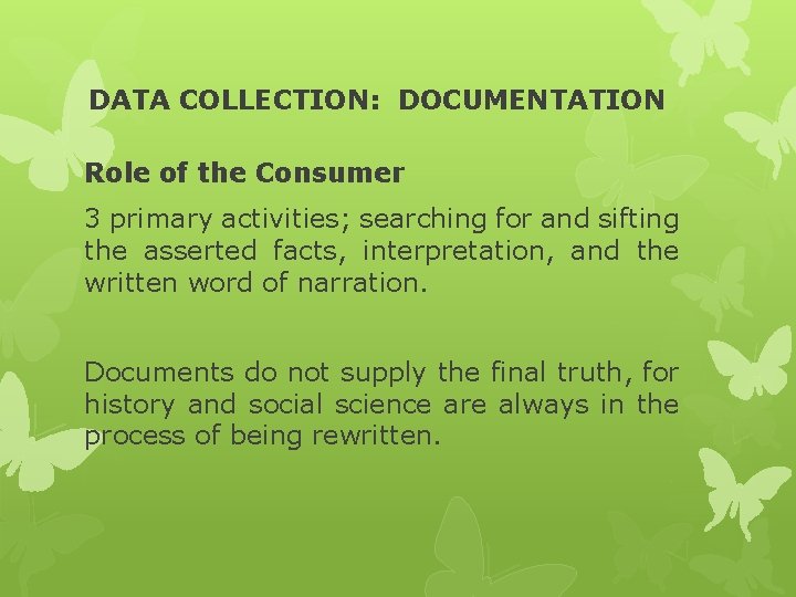 DATA COLLECTION: DOCUMENTATION Role of the Consumer 3 primary activities; searching for and sifting