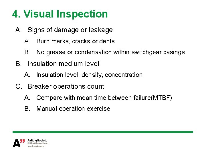 4. Visual Inspection A. Signs of damage or leakage A. Burn marks, cracks or
