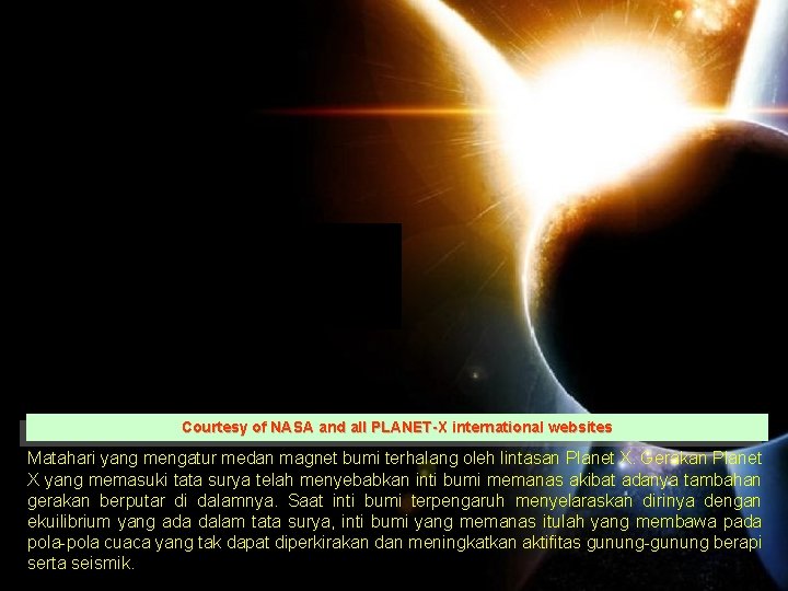 Courtesy of NASA and all PLANET-X international websites Matahari yang mengatur medan magnet bumi