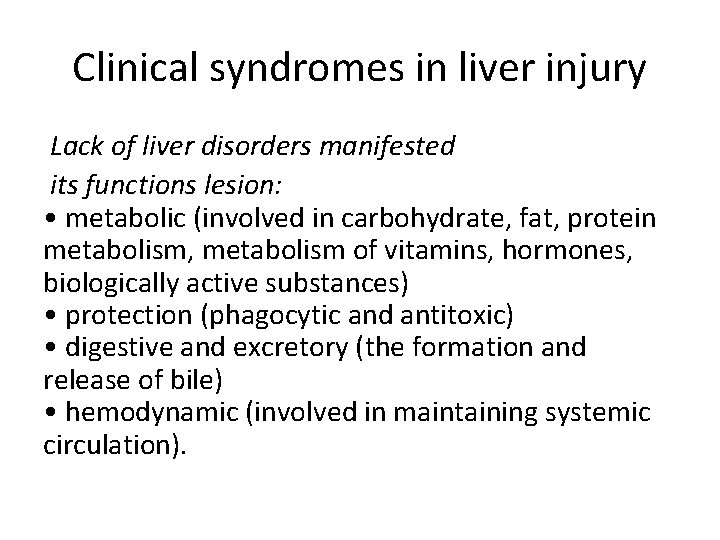 Clinical syndromes in liver injury Lack of liver disorders manifested its functions lesion: •