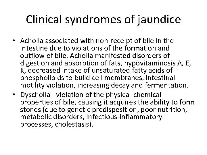 Clinical syndromes of jaundice • Acholia associated with non-receipt of bile in the intestine