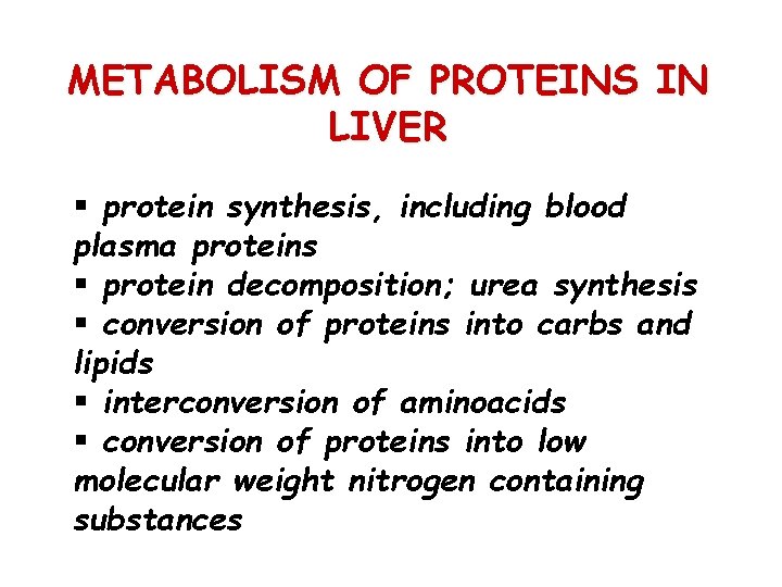 METABOLISM OF PROTEINS IN LIVER § protein synthesis, including blood plasma proteins § protein
