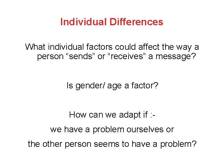 Individual Differences What individual factors could affect the way a person “sends” or “receives”