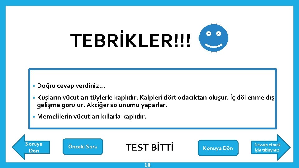 TEBRİKLER!!! • Doğru cevap verdiniz… • Kuşların vücutları tüylerle kaplıdır. Kalpleri dört odacıktan oluşur.