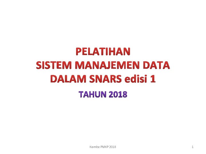 Pelatihan Sistem Manajemen Data Dalam Snars Edisi 1 Pelatihan Sistem Manajemen Data Dalam Snars Edisi 1