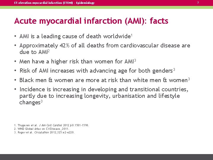 ST-elevation myocardial infarction (STEMI) – Epidemiology Acute myocardial infarction (AMI): facts • AMI is