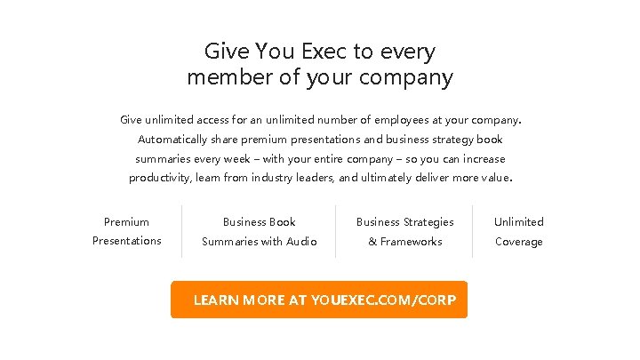 Give You Exec to every member of your company Give unlimited access for an