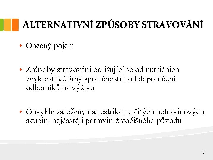 ALTERNATIVNÍ ZPŮSOBY STRAVOVÁNÍ • Obecný pojem • Způsoby stravování odlišující se od nutričních zvyklostí