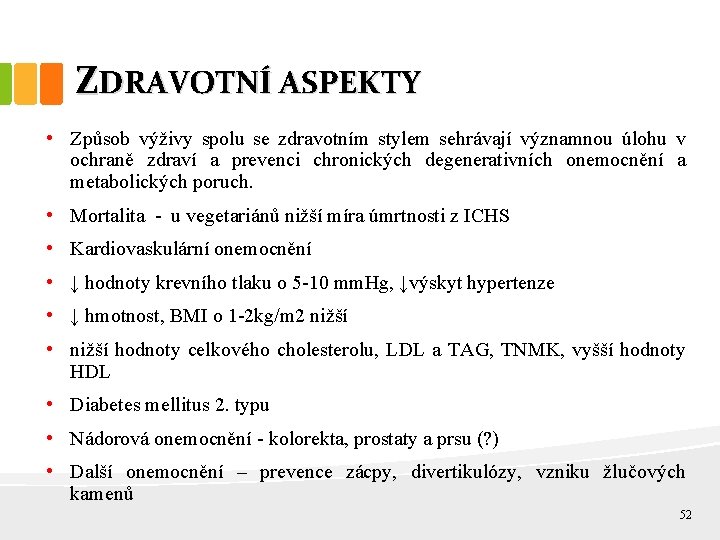 ZDRAVOTNÍ ASPEKTY • Způsob výživy spolu se zdravotním stylem sehrávají významnou úlohu v ochraně