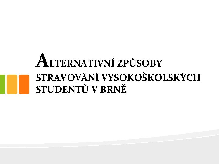 ALTERNATIVNÍ ZPŮSOBY STRAVOVÁNÍ VYSOKOŠKOLSKÝCH STUDENTŮ V BRNĚ 