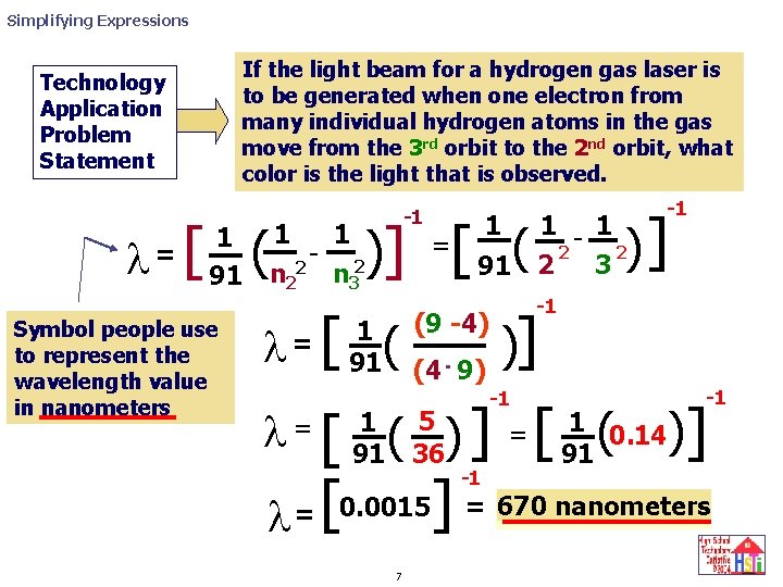 Simplifying Expressions If the light beam for a hydrogen gas laser is to be