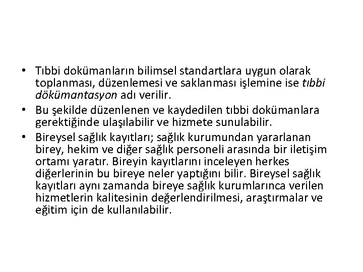  • Tıbbi dokümanların bilimsel standartlara uygun olarak toplanması, düzenlemesi ve saklanması işlemine ise