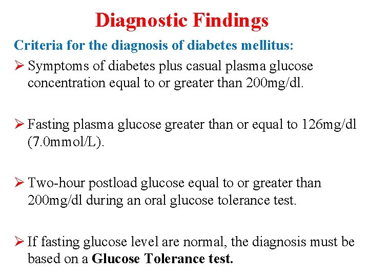Diagnostic Findings Criteria for the diagnosis of diabetes mellitus: Ø Symptoms of diabetes plus