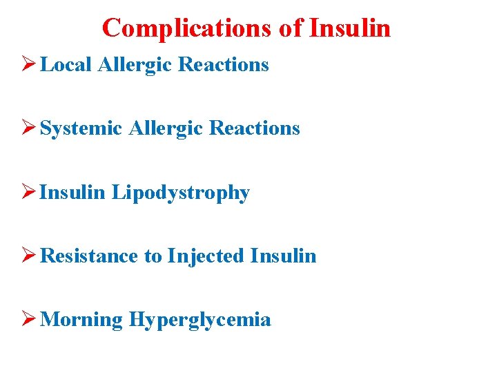 Complications of Insulin Ø Local Allergic Reactions Ø Systemic Allergic Reactions Ø Insulin Lipodystrophy
