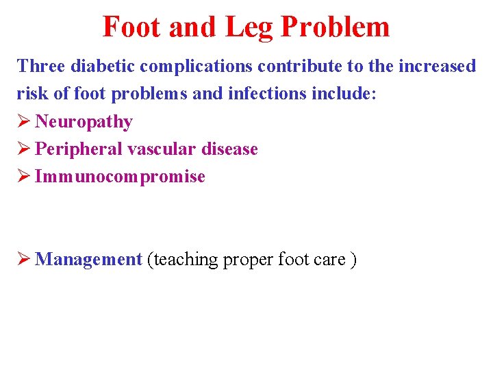 Foot and Leg Problem Three diabetic complications contribute to the increased risk of foot