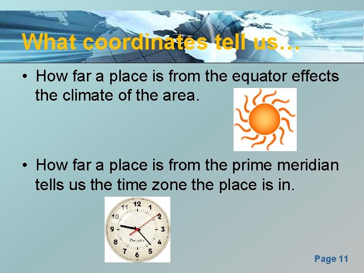 What coordinates tell us… • How far a place is from the equator effects