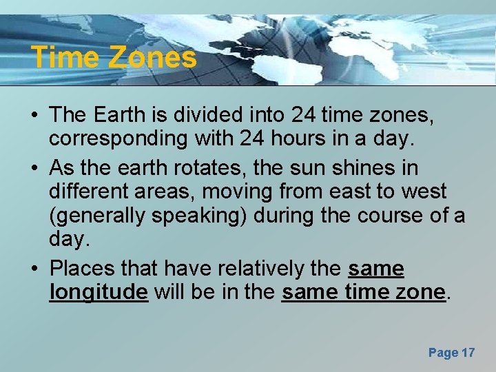 Time Zones • The Earth is divided into 24 time zones, corresponding with 24