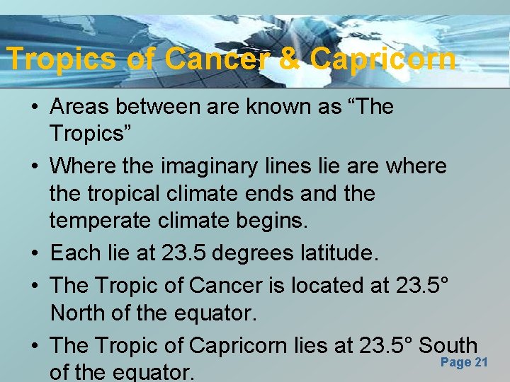 Tropics of Cancer & Capricorn • Areas between are known as “The Tropics” •