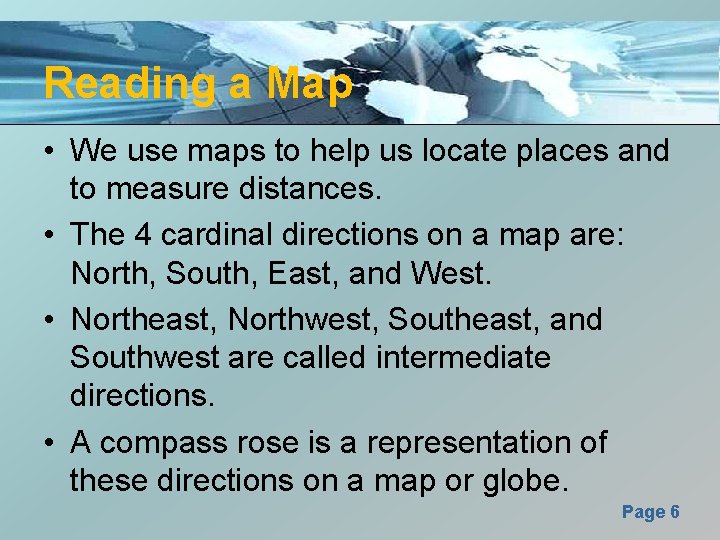Reading a Map • We use maps to help us locate places and to