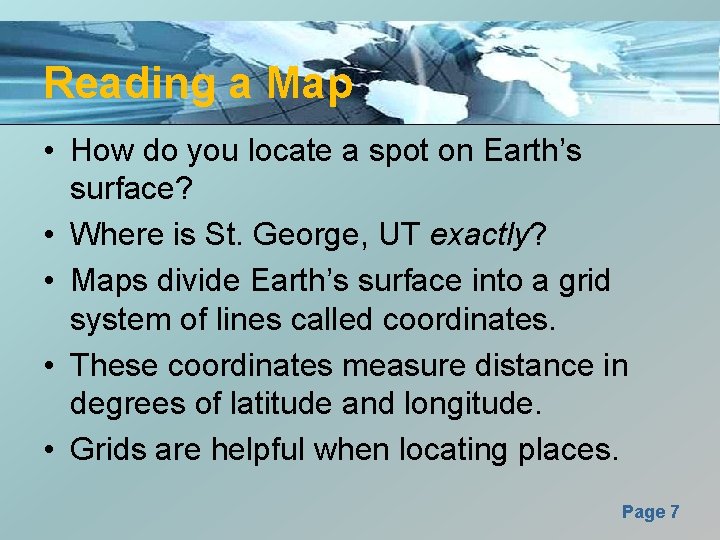 Reading a Map • How do you locate a spot on Earth’s surface? •