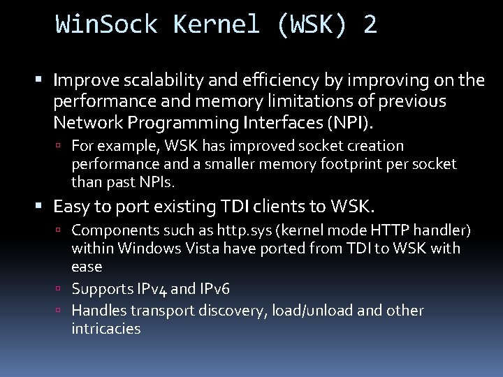 Win. Sock Kernel (WSK) 2 Improve scalability and efficiency by improving on the performance