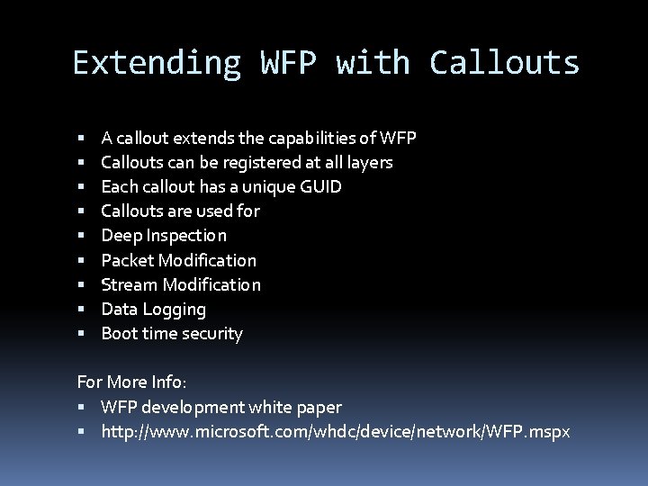 Extending WFP with Callouts A callout extends the capabilities of WFP Callouts can be