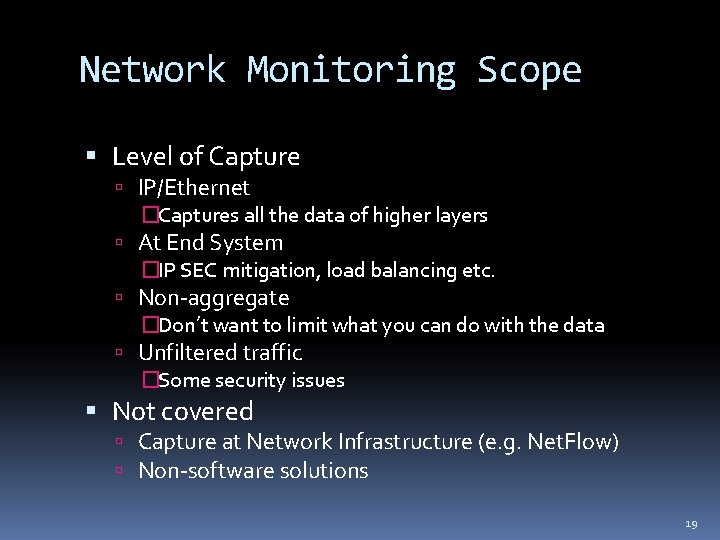 Network Monitoring Scope Level of Capture IP/Ethernet �Captures all the data of higher layers
