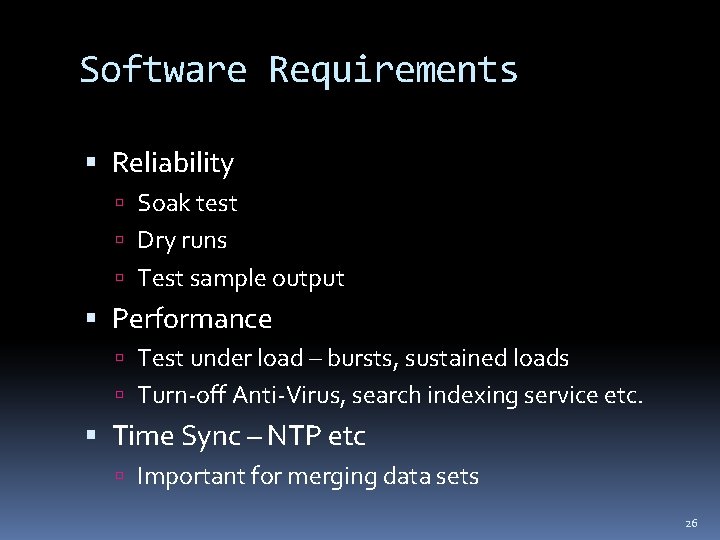 Software Requirements Reliability Soak test Dry runs Test sample output Performance Test under load