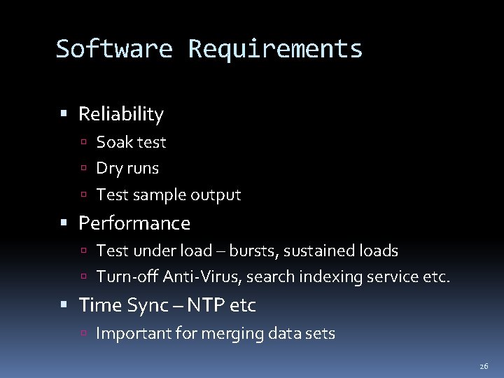 Software Requirements Reliability Soak test Dry runs Test sample output Performance Test under load