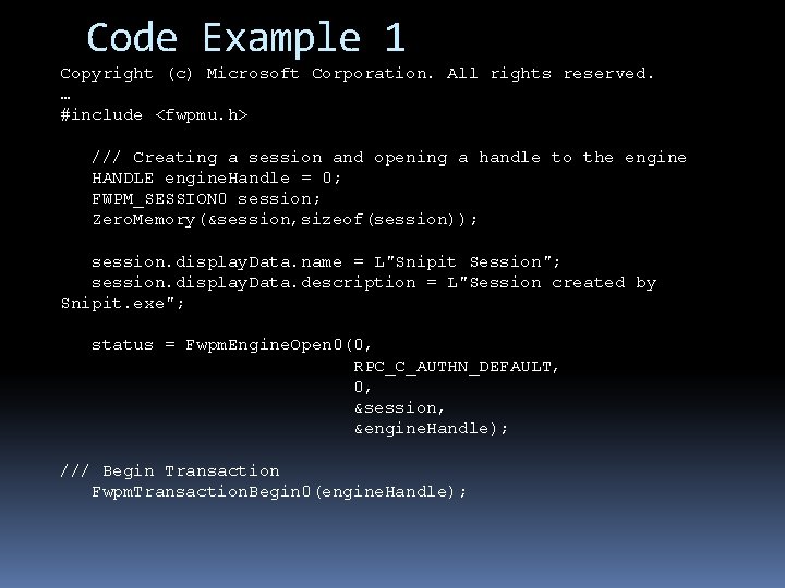 Code Example 1 Copyright (c) Microsoft Corporation. All rights reserved. … #include <fwpmu. h>