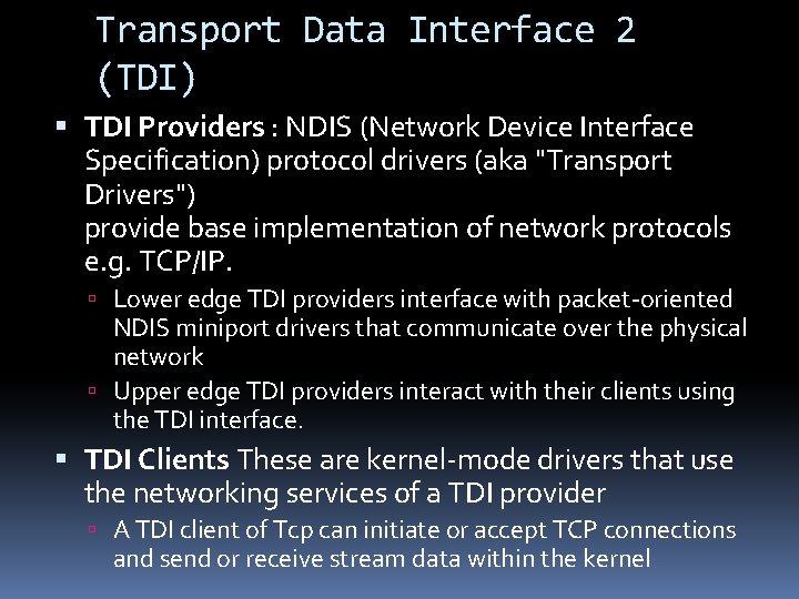 Transport Data Interface 2 (TDI) TDI Providers : NDIS (Network Device Interface Specification) protocol