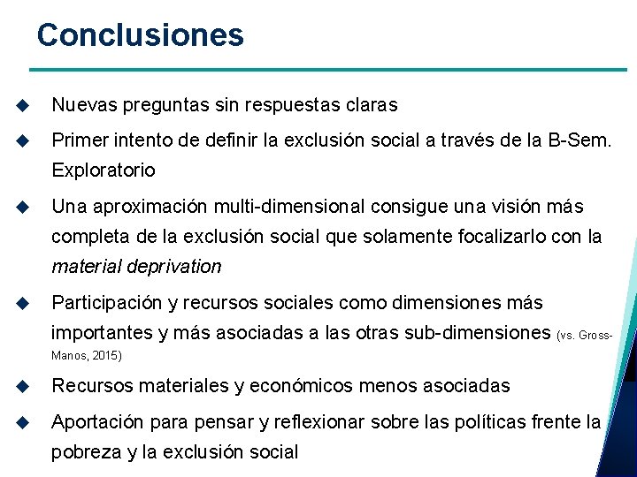 Conclusiones Nuevas preguntas sin respuestas claras Primer intento de definir la exclusión social a