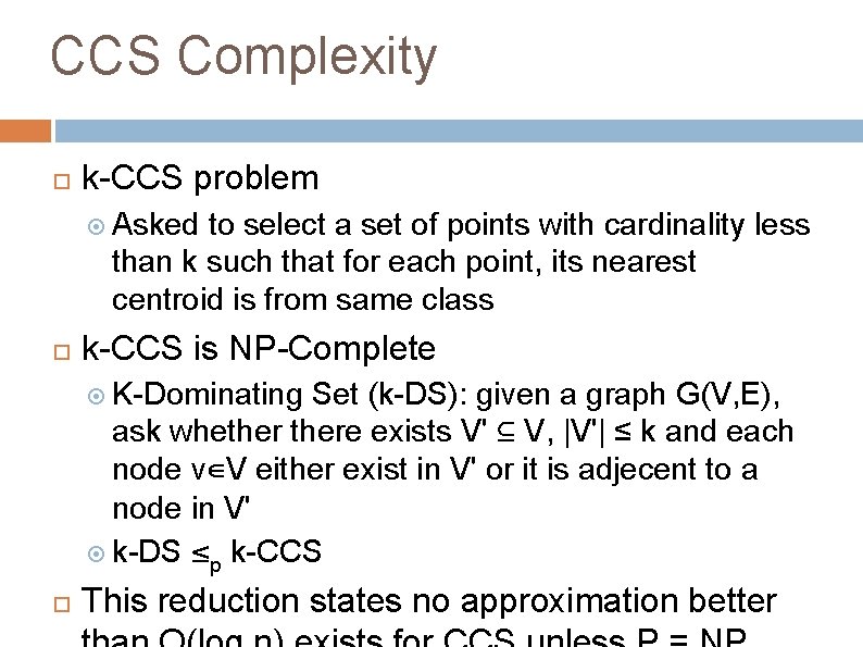 CCS Complexity k-CCS problem Asked to select a set of points with cardinality less CCS Complexity k-CCS problem Asked to select a set of points with cardinality less