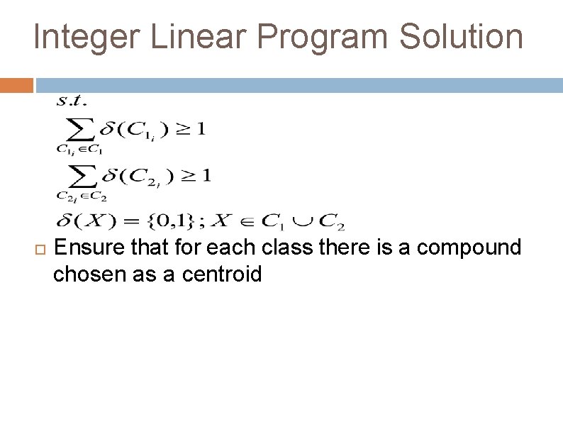 Integer Linear Program Solution Ensure that for each class there is a compound chosen Integer Linear Program Solution Ensure that for each class there is a compound chosen