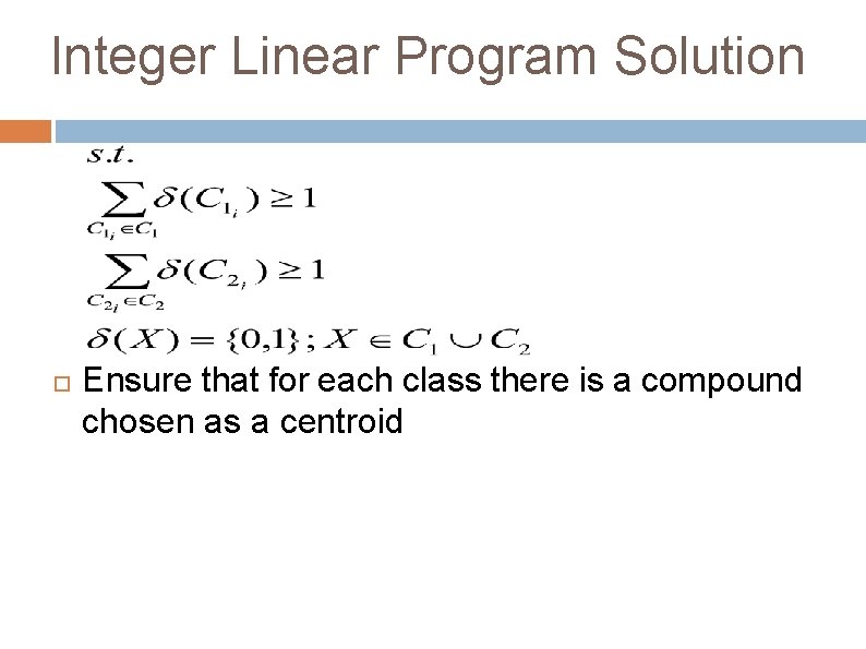 Integer Linear Program Solution Ensure that for each class there is a compound chosen