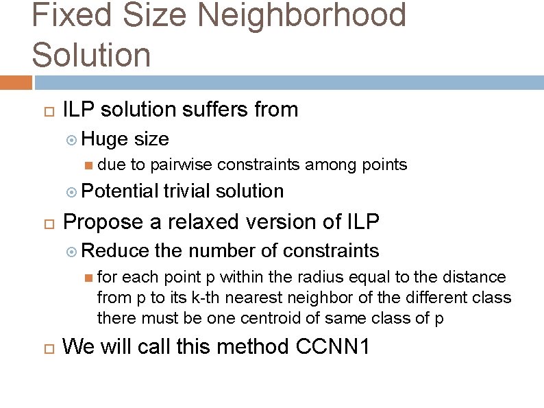 Fixed Size Neighborhood Solution ILP solution suffers from Huge due size to pairwise constraints