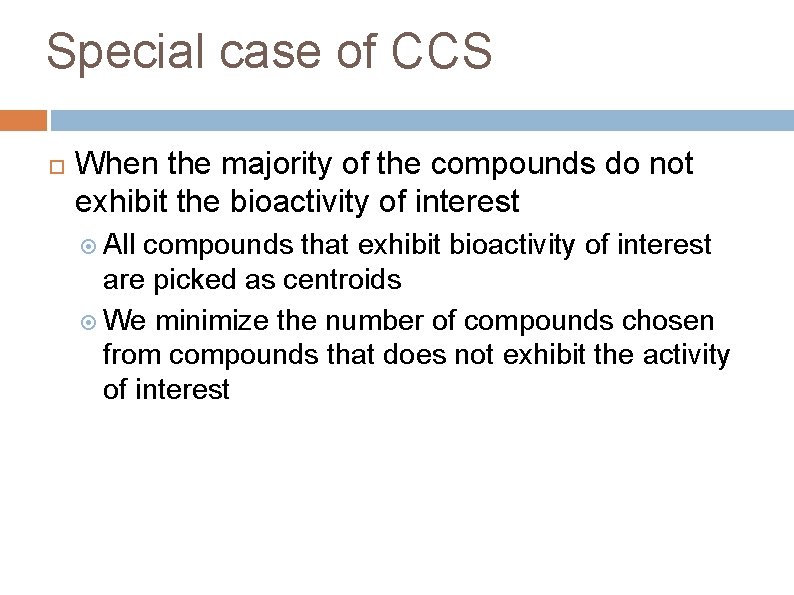 Special case of CCS When the majority of the compounds do not exhibit the