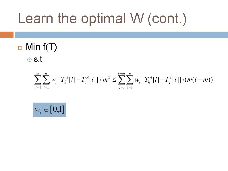 Learn the optimal W (cont. ) Min f(T) s. t Learn the optimal W (cont. ) Min f(T) s. t