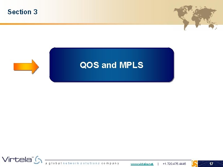 Section 3 QOS and MPLS a global network solutions company www. virtela. net |