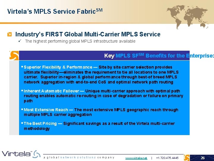 Virtela’s MPLS Service Fabric. SM Industry’s FIRST Global Multi-Carrier MPLS Service ü The highest