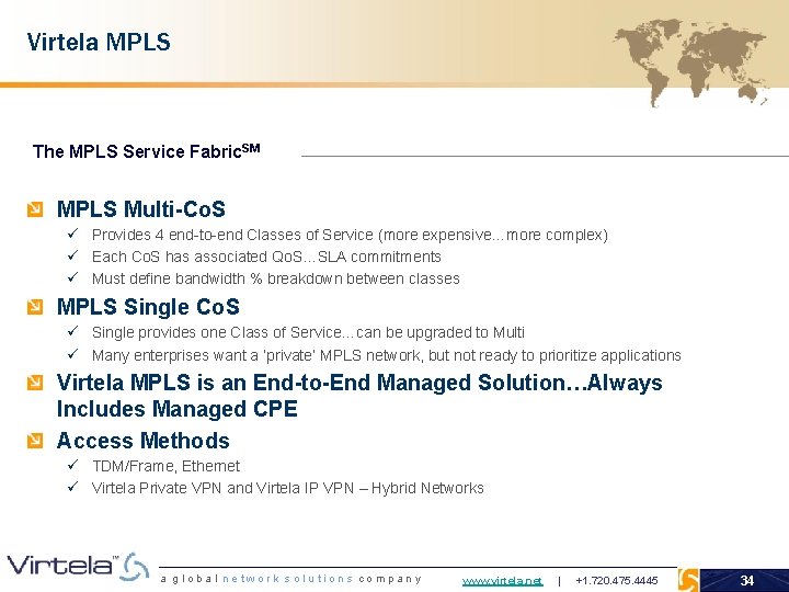 Virtela MPLS The MPLS Service Fabric. SM MPLS Multi-Co. S ü Provides 4 end-to-end